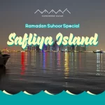 Safliyah Island Suhoor Experience